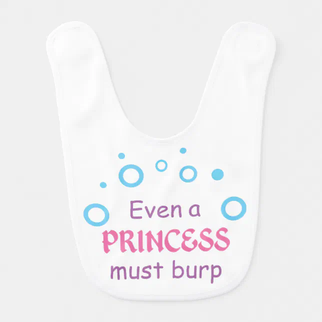 Even a Princess Burps Baby Bib | Zazzle