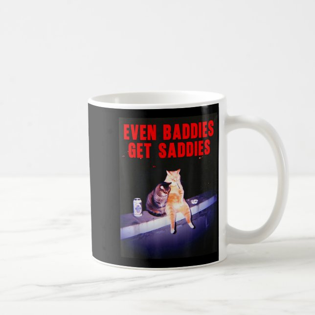 Even Baddies Get Saddies Funny Cat Meme Aesthetic  Coffee Mug (Right)