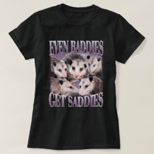 Even Baddies Get Saddies Opossum 90s Possum Meme T-Shirt