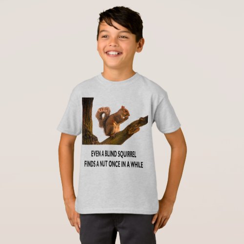 Even Blind Squirrel Finds a Nut Statement Kids T_Shirt
