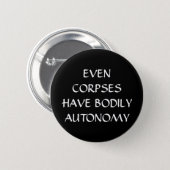 Even Corpses Have Bodily Autonomy White  Button (Front & Back)