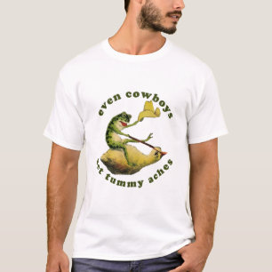 Even Cowboys Get Tummy Aches Shirt. Funny T-shirt, T-Shirt