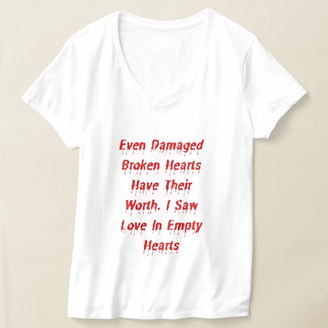Even Damaged Broken Hearts Have Their Worth Design T-Shirt (Laydown)