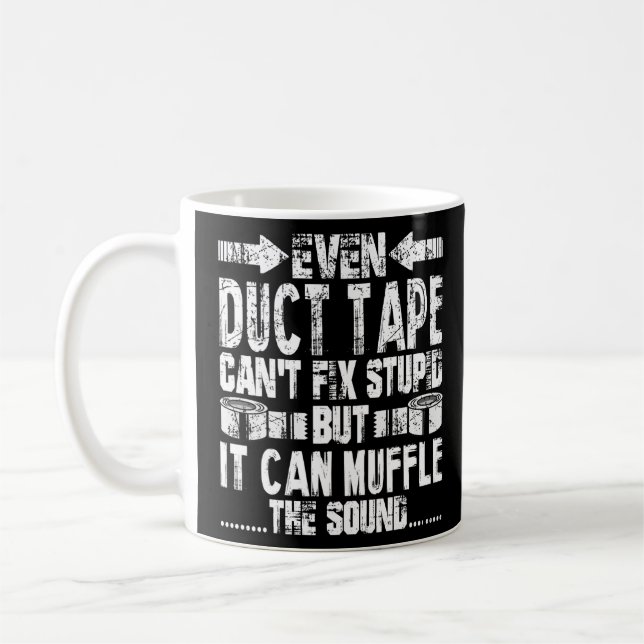 Even Duct Tape Can't Fix Stupid Funny  Coffee Mug (Left)