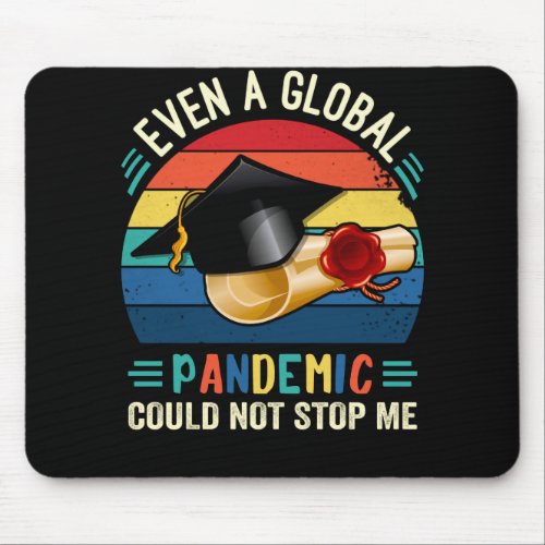 Even Global Pandemic Coudnt Stop Me From Graduati Mouse Pad