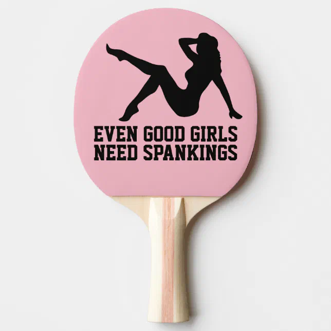 Even Good Girls Need Spankings Ping Pong Paddles Zazzle