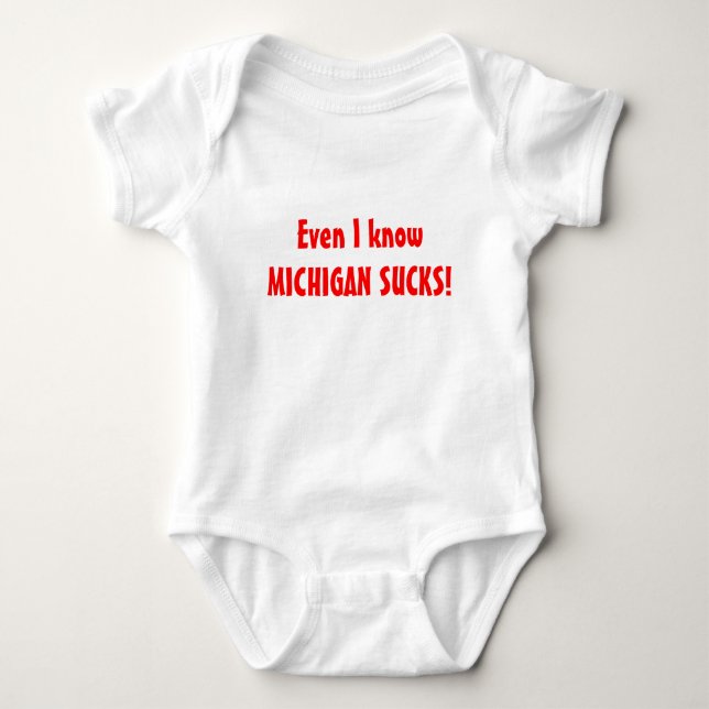 Even I know MICHIGAN SUCKS! Baby Bodysuit (Front)