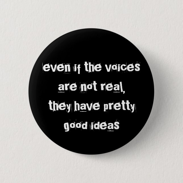 even if the voices are not real... button (Front)