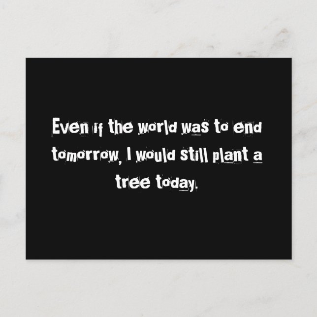 Even if the world was to end tomorrow...Postcard Postcard (Front)