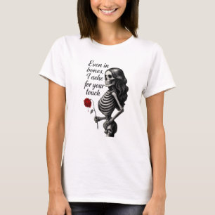 Even in Bones Gothic Dark Romance Skeleton Woman w T-Shirt