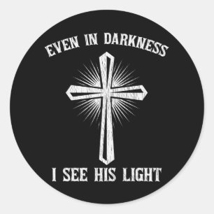Even In Darkness I See His Light Christian Gift Classic Round Sticker