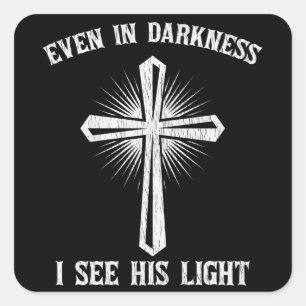 Even In Darkness I See His Light Christian Gift Square Sticker