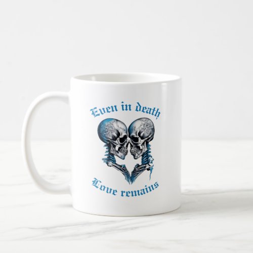 Even in death love remains Goth style Valentines Coffee Mug