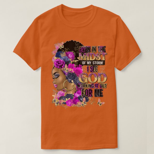 Even In The Midst Of My Storm I See God  T-Shirt (Design Front)