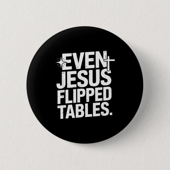 Even Jesus Flipped Tables Funny Jesus Lovers Chris Button (Front)