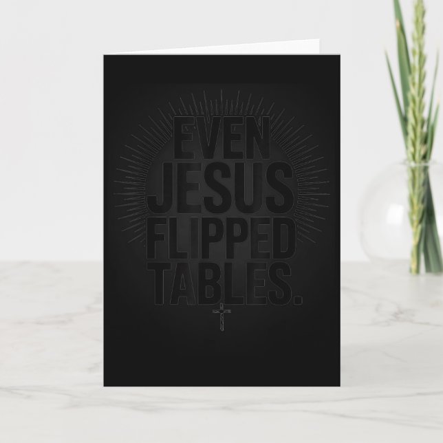 Even Jesus Flipped Tables Funny Jesus Lovers Chris Card (Front)