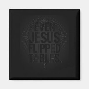 Even Jesus Flipped Tables Funny Jesus Lovers Chris Magnet