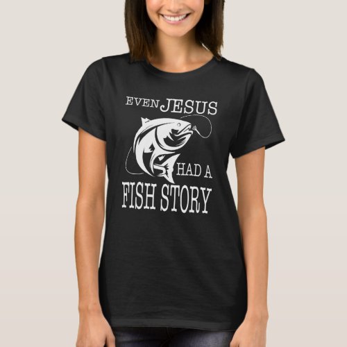 Even Jesus Had A Fish Story Brook Trout   Fishing T_Shirt