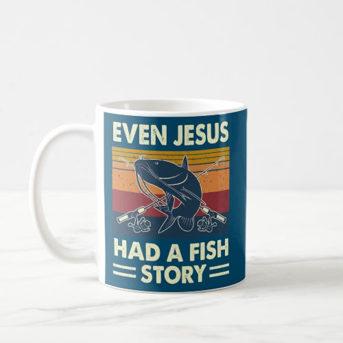 Even Jesus Had A Fish Story Catfish Catfishing Coffee Mug