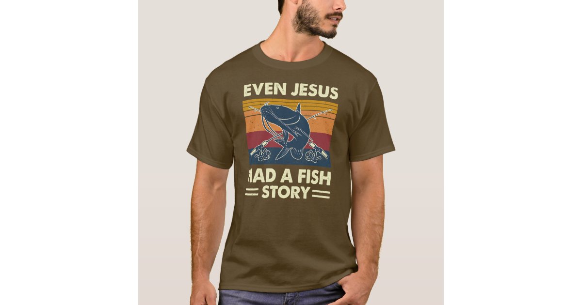 Funny Even Jesus Had A Fish Story Fishing Gift For' Men's T-Shirt |  Spreadshirt