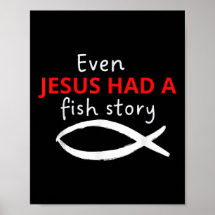 Even Jesus Had A Fish Story Christian Fishing  Poster