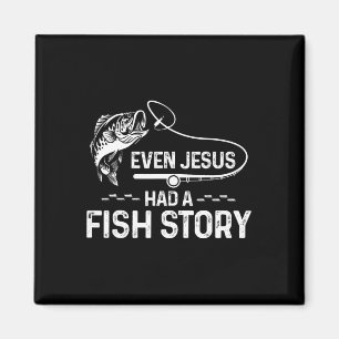 Even Jesus Had A Fish Story Cute Fishing Lover Magnet