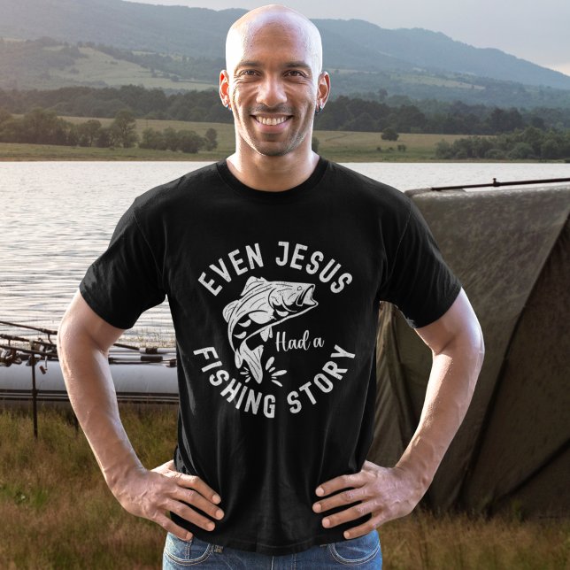 Even Jesus Had a Fishing Story Funny Fishing T-Shirt (Creator Uploaded)