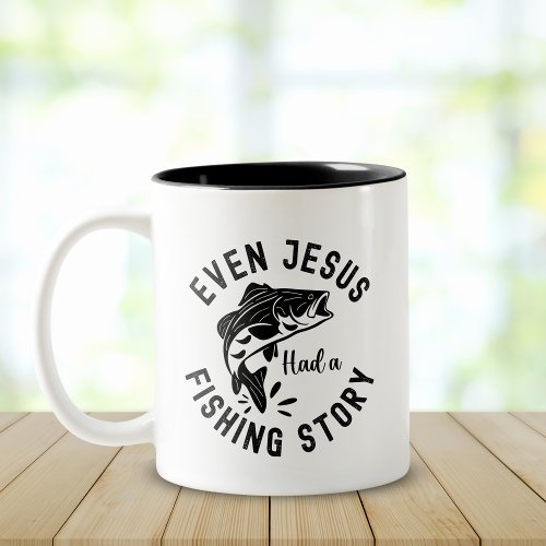 Even Jesus Had a Fishing Story Funny Fishing Two_Tone Coffee Mug