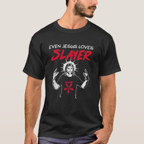 Even Jesus Loves Slayer 2568png2568 T_Shirt