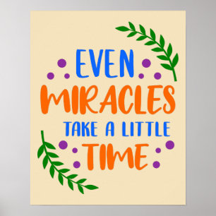 Even Miracles - Inspirational Positive Message Poster