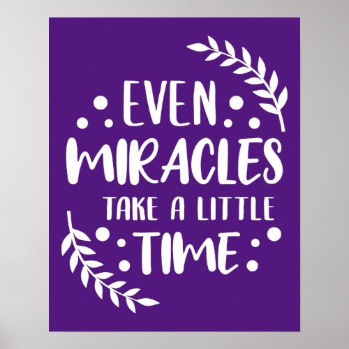 Even Miracles _ Inspirational Positive Quote Poster