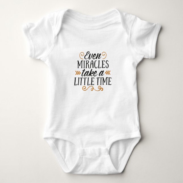 Even miracles take a little time baby bodysuit (Front)