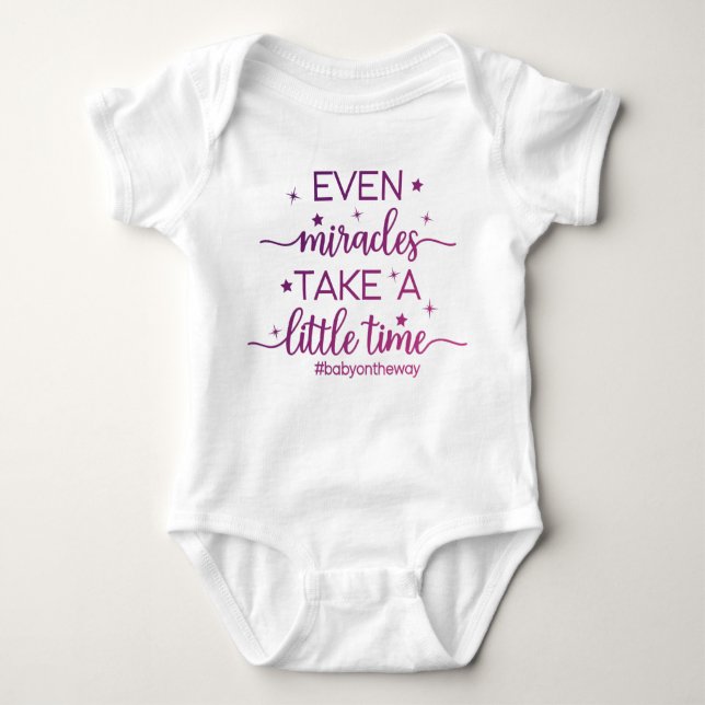 Even Miracles Take A Little Time Baby Bodysuit (Front)