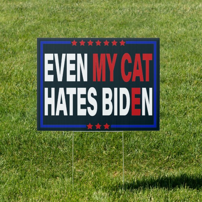 Even My Cat Hates Biden - Anti-Biden Cats Owner Sign (Insitu)
