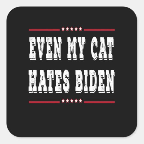 Even my cat hates Biden Square Sticker