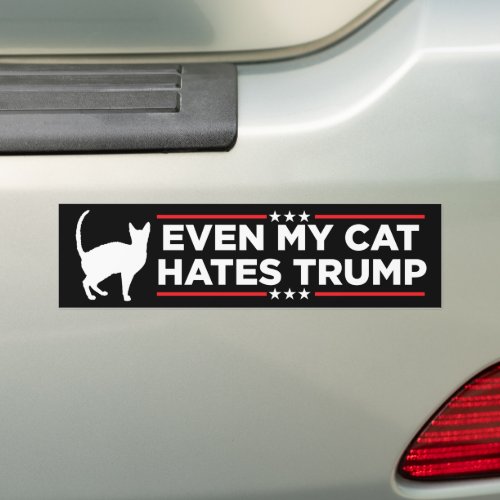 Even My Cat Hates Trump Anti_Trump Bumper Sticker