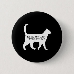 Even My Cat Hates Trump  Button