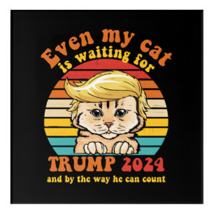 Even My Cat Is Waiting For Trump 2024 Apparel Acrylic Print