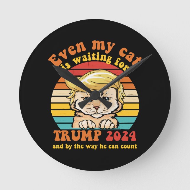 Even My Cat Is Waiting For Trump 2024 Apparel Round Clock (Front)
