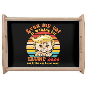 Even My Cat Is Waiting For Trump 2024 Apparel Serving Tray
