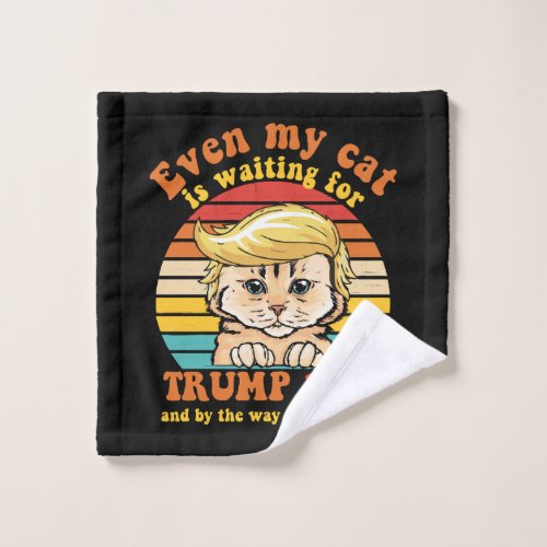 Even My Cat Is Waiting For Trump 2024 Apparel Wash Cloth