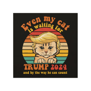 Even My Cat Is Waiting For Trump 2024 Apparel Wood Wall Art