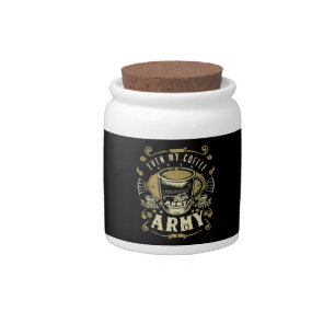 Even My Coffee Is Stronger Than Army Candy Jar