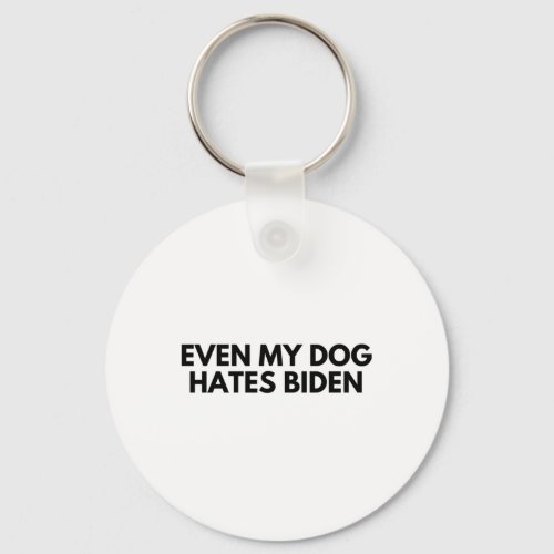 Even My Dog Hates Biden 1  Keychain