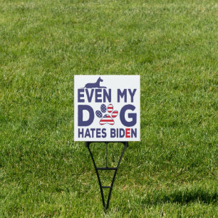 Even My Dog Hates Biden - Anti-Biden Dog Owner Sign
