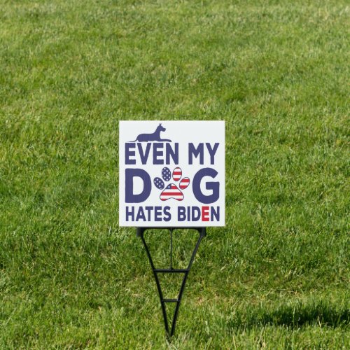 Even My Dog Hates Biden _ Anti_Biden Dog Owner  Sign