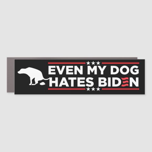 Even My Dog Hates Biden Bumper Car Magnet