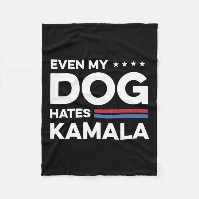 Even My Dog Hates Kamala  Fleece Blanket (Front)