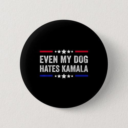 Even My Dog Hates Kamala Harris 2024 American Flag Button