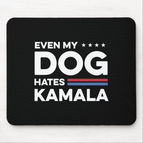 Even My Dog Hates Kamala  Mouse Pad